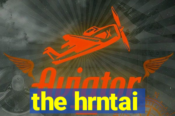 the hrntai